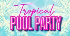 TROPICAL POOL PARTY 26.07.24